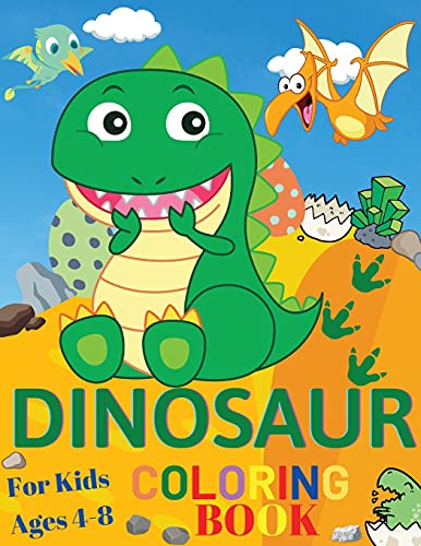 Dinosaur Coloring Book For Kids Ages 4-8: Great Gift for Boys & Girls