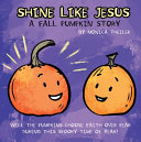 Shine Like Jesus: A Fall Pumpkin Story