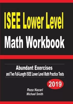 ISEE Lower Level Math Workbook: Abundant Exercises and Two Full-Length ISEE Lower Level Math Practice Tests