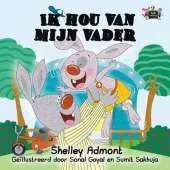 Ik Hou Van Mijn Vader: I Love My Dad (Dutch Edition)