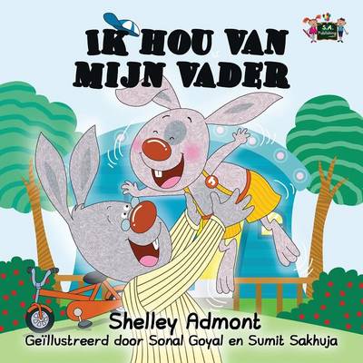Ik Hou Van Mijn Vader: I Love My Dad (Dutch Edition)