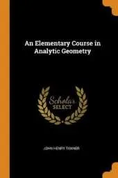 An Elementary Course in Analytic Geometry