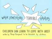 When Something Terrible Happens: Children Can Learn to Cope with Grief