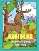 Animal Coloring book for kids: A Coloring Book Featuring 30 Cute and Lovable Animals for Kids