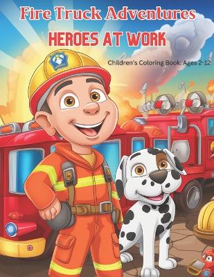 Firetruck Adventures: Heroes at Work