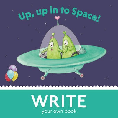Up, Up, in to Space!: Write Your Own Book!