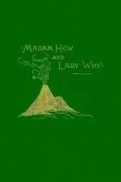 Madam How and Lady Why