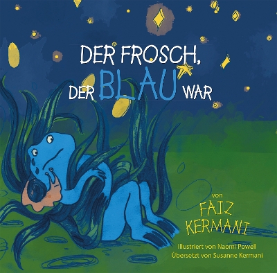 Der Frosch, der blau war: (German translation of The Frog Who Was Blue)