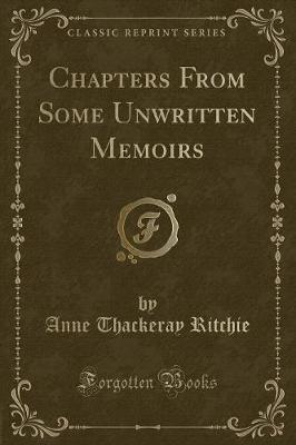 Chapters From Some Unwritten Memoirs (Classic Reprint)