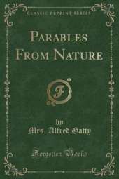 Parables From Nature (Classic Reprint)