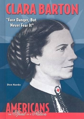 Clara Barton: Face Danger, But Never Fear it