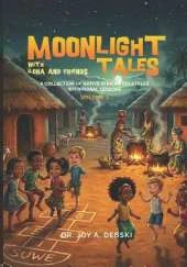 Moonlight Tales with Ilona and Friends Volume 3: A collection of Native African Folktales with Moral Lessons
