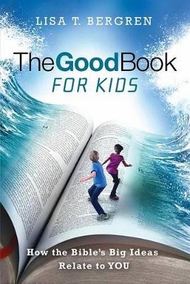 Good Bk for Kids: How the Bible's Big Ideas Relate to You