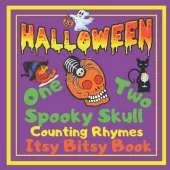 Halloween - One Two Spooky Skull! Counting Rhymes - Itsy Bitsy Book: (Learn Numbers 1-20) Perfect Gift For Babies, Toddlers, Small Kids