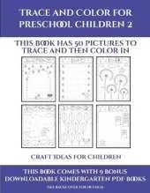 Craft Ideas for Children (Trace and Color for preschool children 2): This book has 50 pictures to trace and then color in.