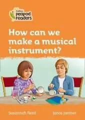 Level 4 - How can we make a musical instrument?