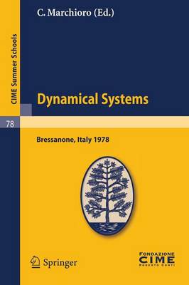 Dynamical Systems: Lectures given at a Summer School of the Centro Internazionale Matematico Estivo (C.I.M.E.), held in Bressanone (Bolzano), Italy, June 19-27, 1978