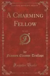 A Charming Fellow, Vol. 3 of 3 (Classic Reprint)