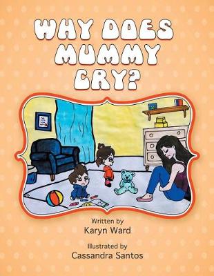 Why Does Mummy Cry?