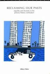 Reclaiming Our Pasts: Equality and Diversity in the Primary History Curriculum
