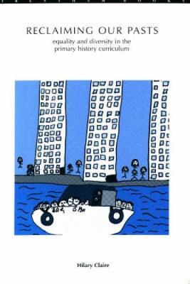 Reclaiming Our Pasts: Equality and Diversity in the Primary History Curriculum