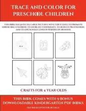Crafts for 4 year Olds (Trace and Color for preschool children): This book has 50 extra-large pictures with thick lines to promote error free coloring to increase confidence, to reduce frustration, and to encourage longer periods of drawing