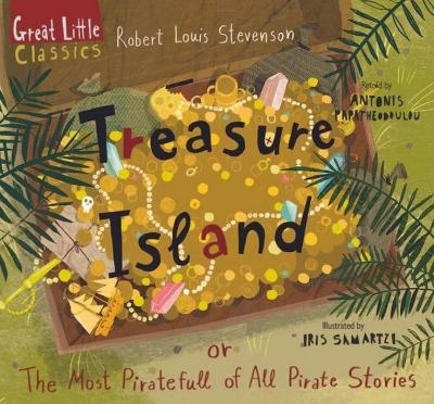 Treasure Island: or ?he Most Piratefull of All Pirate Stories