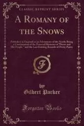 A Romany of the Snows: Published in England as an Adventurer of the North; Being a Continuation of the Personal Histories of "Pierre and His People," and the Last Existing Records of Pretty Pierre (Classic Reprint)