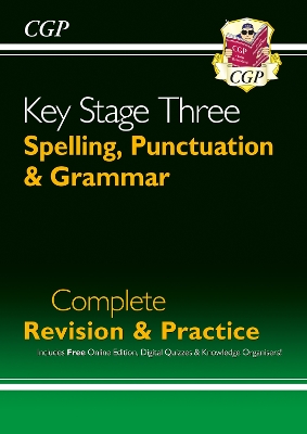KS3 Spelling, Punctuation & Grammar Complete Revision & Practice (with Online Edition & Quizzes): for Years 7, 8 and 9