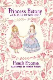 Princess Betony and the Rule of Wishing (Book 3)