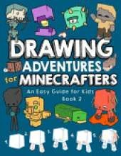 Drawing Adventures for Minecrafters Book 2: An Easy Guide for Kids