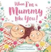 When I’m a Mummy Like You!