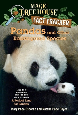 Pandas and Other Endangered Species: A Nonfiction Companion to Magic Tree House Merlin Mission #20: A Perfect Time for Pandas