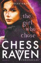 The Girl Who Chose: Chess Raven Chronicles Book 2