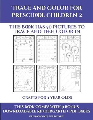 Crafts for 4 year Olds (Trace and Color for preschool children 2): This book has 50 pictures to trace and then color in.