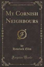 My Cornish Neighbours (Classic Reprint)