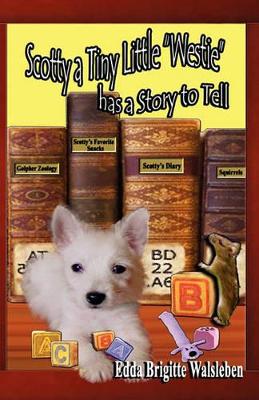 Scotty a Tiny Little "Westie" Has a Story to Tell