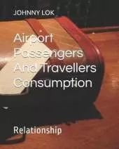 Airport Passengers And Travellers Consumption: Relationship
