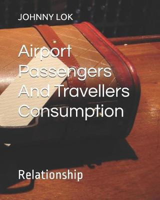 Airport Passengers And Travellers Consumption: Relationship