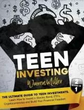Teen Investing: Find out How to start to Invest In Etfs, Stocks, Bonds, Cryptocurrencies, and Build-up Your Financial Freedom