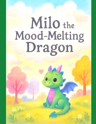 Milo the Mood Melting Dragon