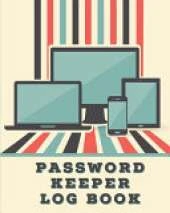 Password Keeper Log Book: Forgotten Passwords Notebook - Different Accounts - Website Log In - Internet - Online Passwords - Easy to Remember - Write Out Hints - Manage Log Ins