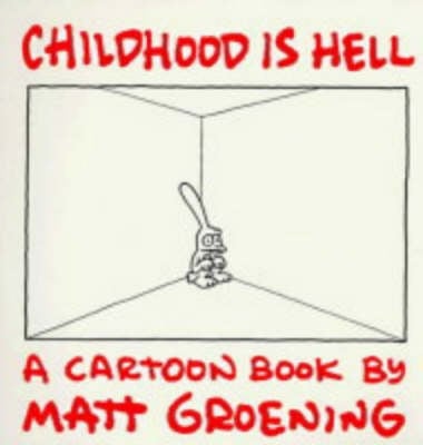 Childhood is Hell: A Cartoon Book by Matt Groening