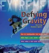 Extreme Science: Defying Gravity: Surviving Extreme Sports