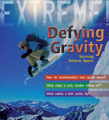 Extreme Science: Defying Gravity: Surviving Extreme Sports