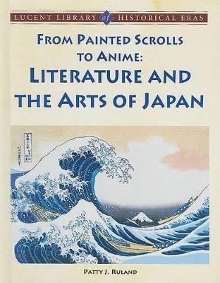 From Painted Scrolls to Anime: Literature and the Arts of Japan