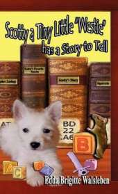 Scotty a Tiny Little "Westie" Has a Story to Tell