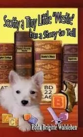 Scotty a Tiny Little "Westie" Has a Story to Tell