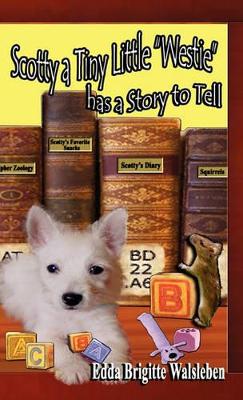 Scotty a Tiny Little "Westie" Has a Story to Tell