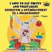 I Love to Eat Fruits and Vegetables: English Hungarian Bilingual Edition